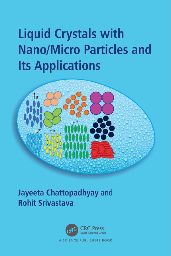 Liquid Crystals with Nano/Micro Particles and Their Applications by Jayeeta Chattopadhyay, Paperback | Indigo Chapters