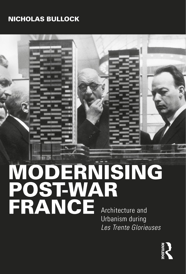 Modernising Post-war France by Nicholas Bullock, Paperback | Indigo Chapters
