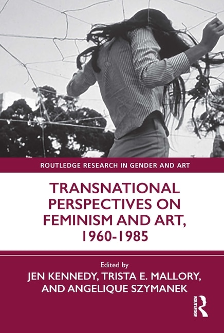 Transnational Perspectives on Feminism and Art 1960-1985 by Jen Kennedy, Paperback | Indigo Chapters