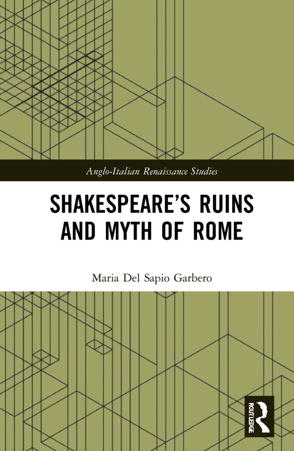 Shakespeare's Ruins And Myth Of Rome by Maria Del Sapio Garbero, Hardcover | Indigo Chapters