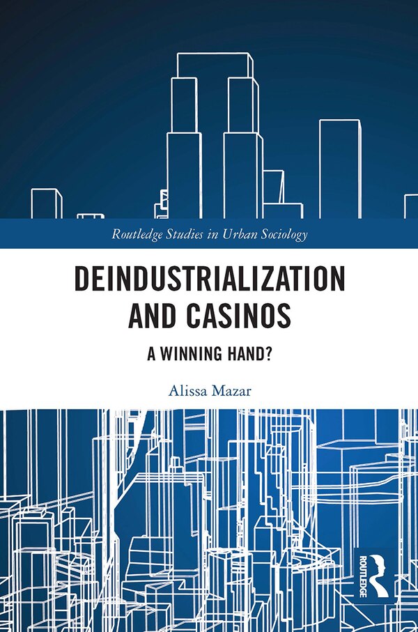 Deindustrialization and Casinos by Alissa Mazar, Paperback | Indigo Chapters