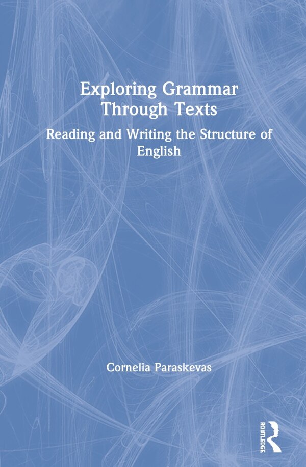 Exploring Grammar Through Texts by Cornelia Paraskevas, Hardcover | Indigo Chapters