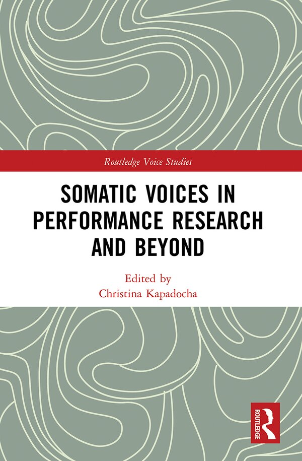 Somatic Voices in Performance Research and Beyond by Christina Kapadocha, Paperback | Indigo Chapters