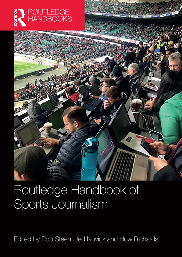 Routledge Handbook of Sports Journalism by Rob Steen, Paperback | Indigo Chapters