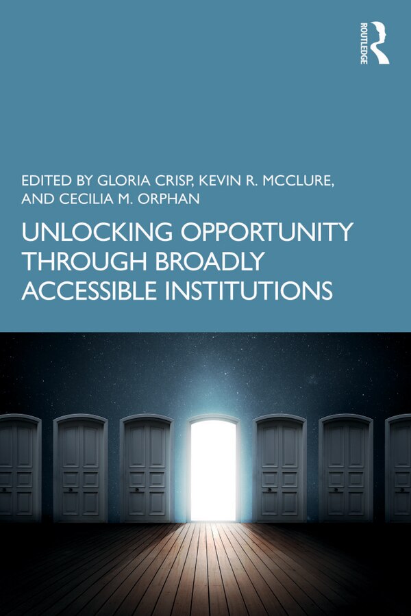 Unlocking Opportunity Through Broadly Accessible Institutions by Gloria Crisp, Paperback | Indigo Chapters