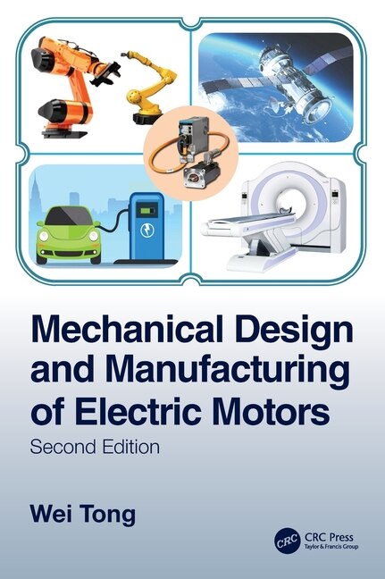 Mechanical Design And Manufacturing Of Electric Motors by Wei Tong, Hardcover | Indigo Chapters