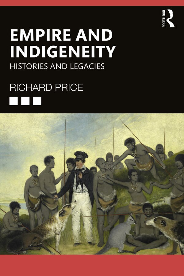 Empire And Indigeneity by Richard Price, Paperback | Indigo Chapters