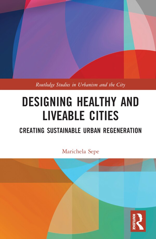 Designing Healthy and Liveable Cities by Marichela Sepe