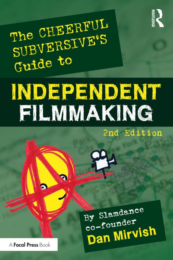 The Cheerful Subversive's Guide To Independent Filmmaking by Dan Mirvish, Paperback | Indigo Chapters