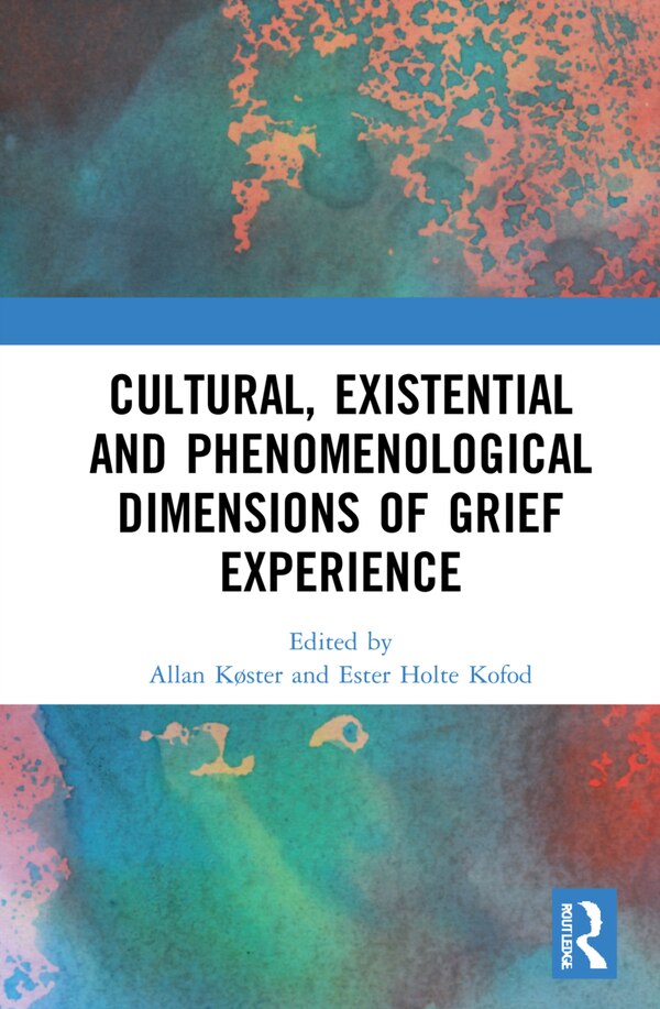 Cultural Existential And Phenomenological Dimensions Of Grief Experience by Allan Koster, Hardcover | Indigo Chapters