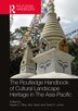 The Routledge Handbook of Cultural Landscape Heritage in The Asia-Pacific by Kapila D. Silva, Hardcover | Indigo Chapters