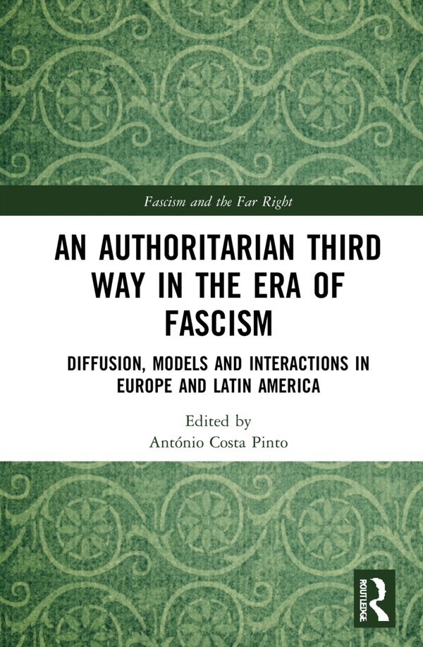 An Authoritarian Third Way In The Era Of Fascism by António Costa Pinto, Hardcover | Indigo Chapters