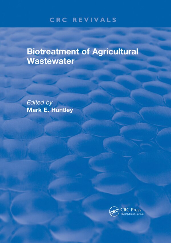 Biotreatment Of Agricultural Wastewater by Mark E. Huntley, Paperback | Indigo Chapters