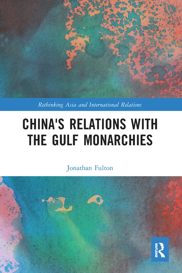 China's Relations With The Gulf Monarchies by Jonathan Fulton, Paperback | Indigo Chapters