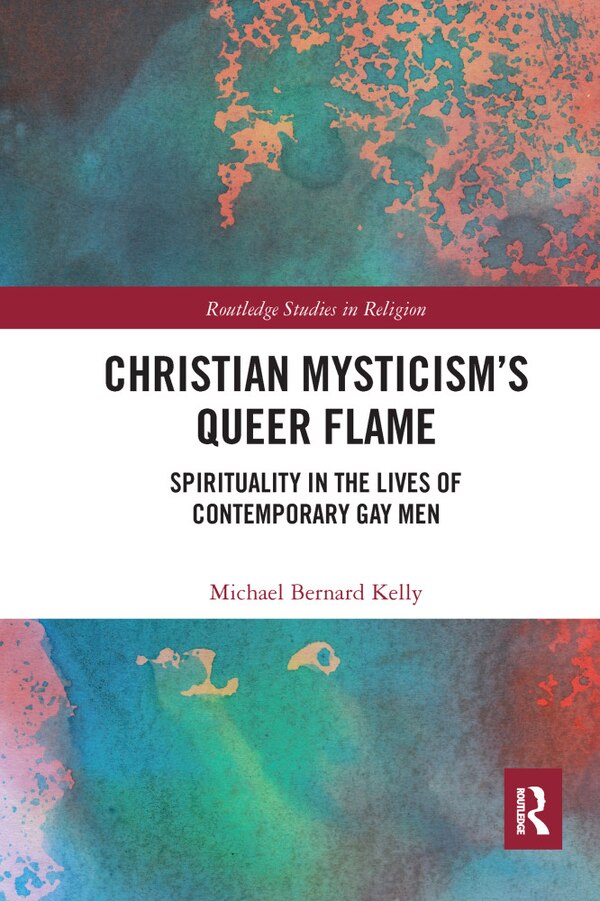 Christian Mysticism's Queer Flame by Michael Bernard Kelly, Paperback | Indigo Chapters