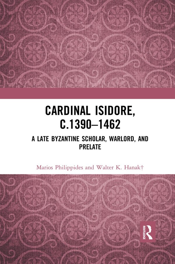Cardinal Isidore (C.1390-1462) by Marios Philippides, Paperback | Indigo Chapters