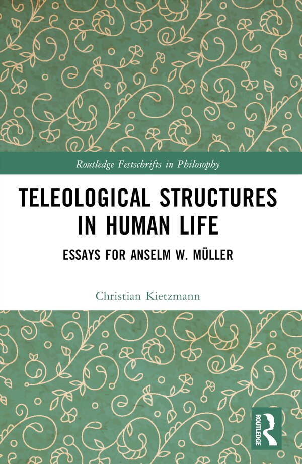 Teleological Structures in Human Life by Christian Kietzmann, Paperback | Indigo Chapters