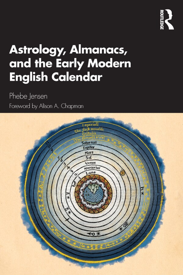 Astrology Almanacs And The Early Modern English Calendar by Phebe Jensen, Paperback | Indigo Chapters