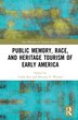 Public Memory Race and Heritage Tourism of Early America by Cathy Rex, Paperback | Indigo Chapters