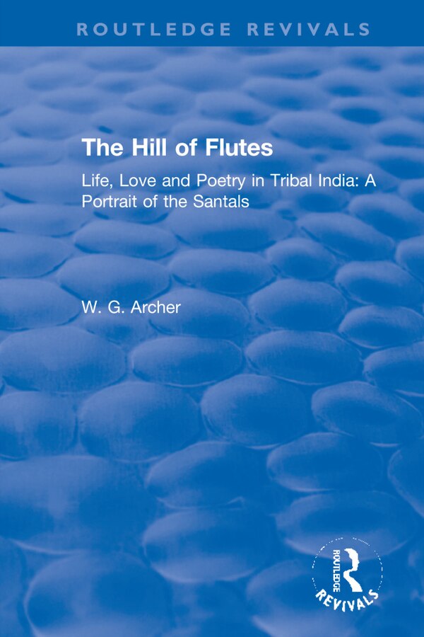 The Hill of Flutes by W.G. Archer, Paperback | Indigo Chapters