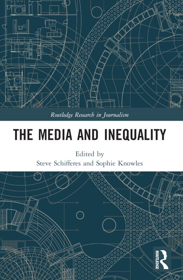 The Media and Inequality by Steve Schifferes, Paperback | Indigo Chapters