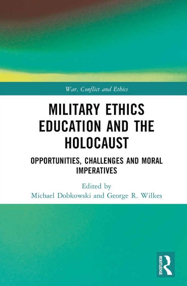 Military Ethics Education and the Holocaust by Michael Dobkowski, Hardcover | Indigo Chapters