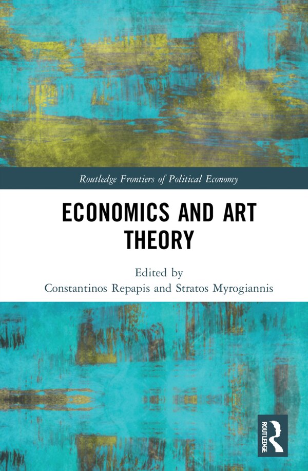 Economics And Art Theory by Constantinos Repapis, Hardcover | Indigo Chapters