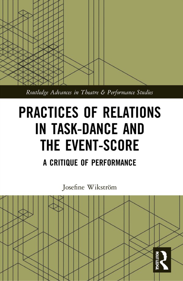 Practices of Relations in Task-Dance and the Event-Score by Josefine Wikstr, Paperback | Indigo Chapters