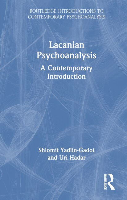 Lacanian Psychoanalysis by Shlomit Yadlin-Gadot, Hardcover | Indigo Chapters