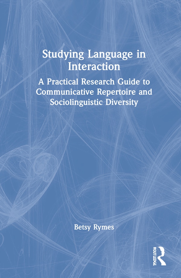 Studying Language In Interaction by Betsy Rymes, Hardcover | Indigo Chapters