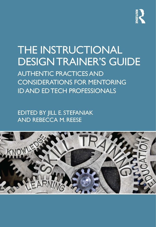 The Instructional Design Trainer's Guide by Jill Stefaniak, Paperback | Indigo Chapters