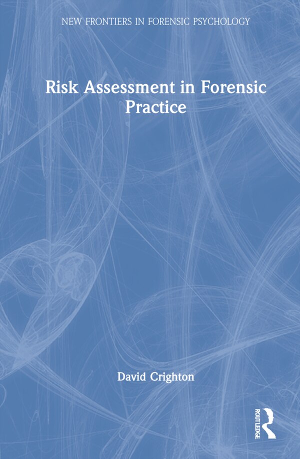 Risk Assessment In Forensic Practice by David Crighton, Hardcover | Indigo Chapters