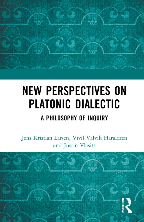 New Perspectives On Platonic Dialectic by Jens Kristian Larsen, Hardcover | Indigo Chapters