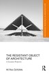 The Resistant Object of Architecture by Petra Äeferin, Paperback | Indigo Chapters