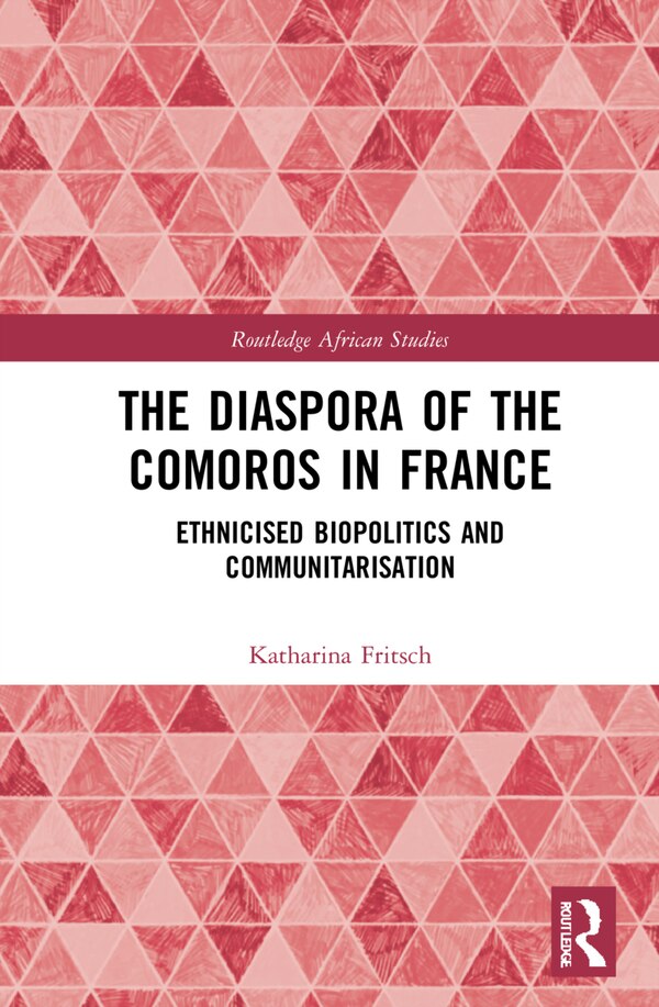 The Diaspora of the Comoros in France by Katharina Fritsch, Hardcover | Indigo Chapters