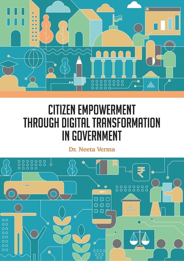 Citizen Empowerment Through Digital Transformation In Government by Neeta Verma, Hardcover | Indigo Chapters