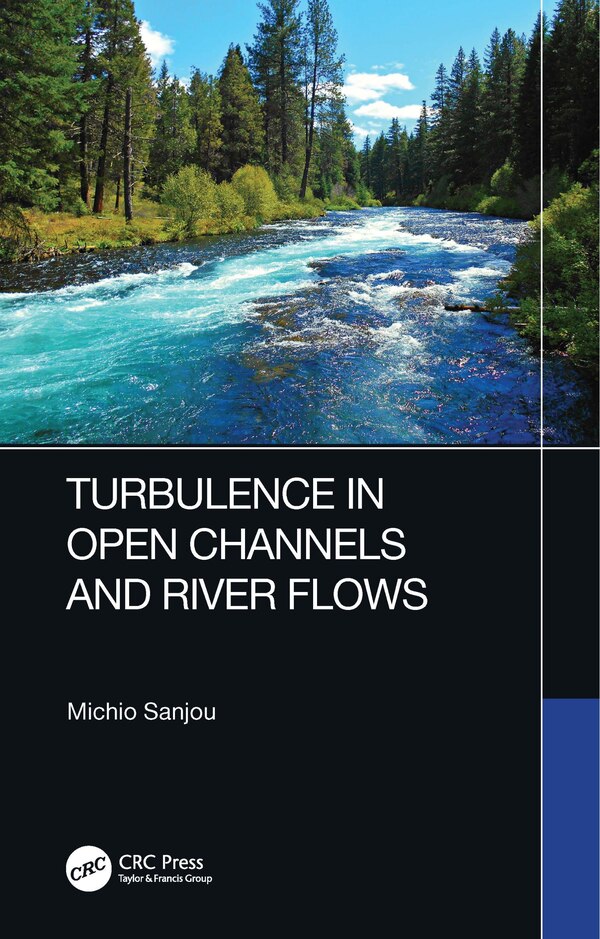 Turbulence in Open Channels and River Flows by Michio Sanjou, Paperback | Indigo Chapters