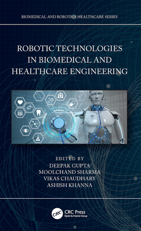 Robotic Technologies in Biomedical and Healthcare Engineering by Deepak Gupta, Paperback | Indigo Chapters