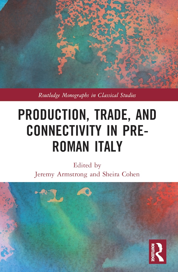 Production Trade and Connectivity in Pre-Roman Italy by Jeremy Armstrong, Paperback | Indigo Chapters