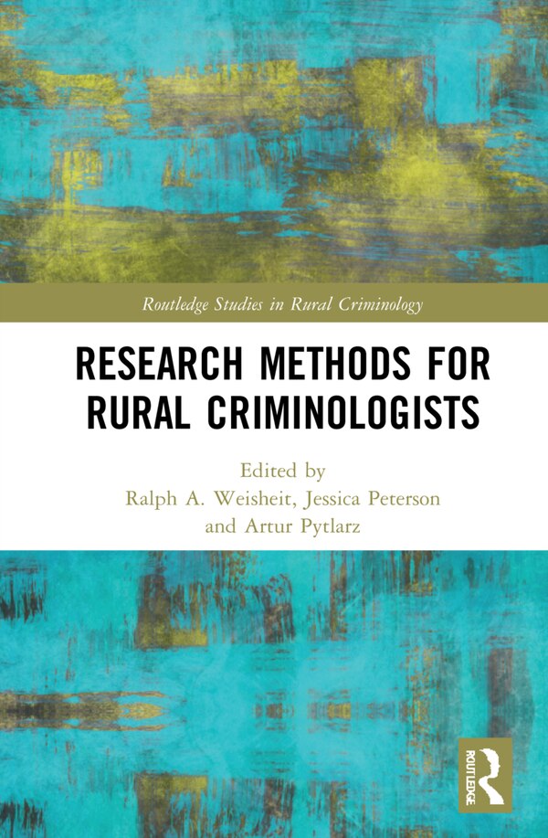 Research Methods For Rural Criminologists by Ralph A. Weisheit