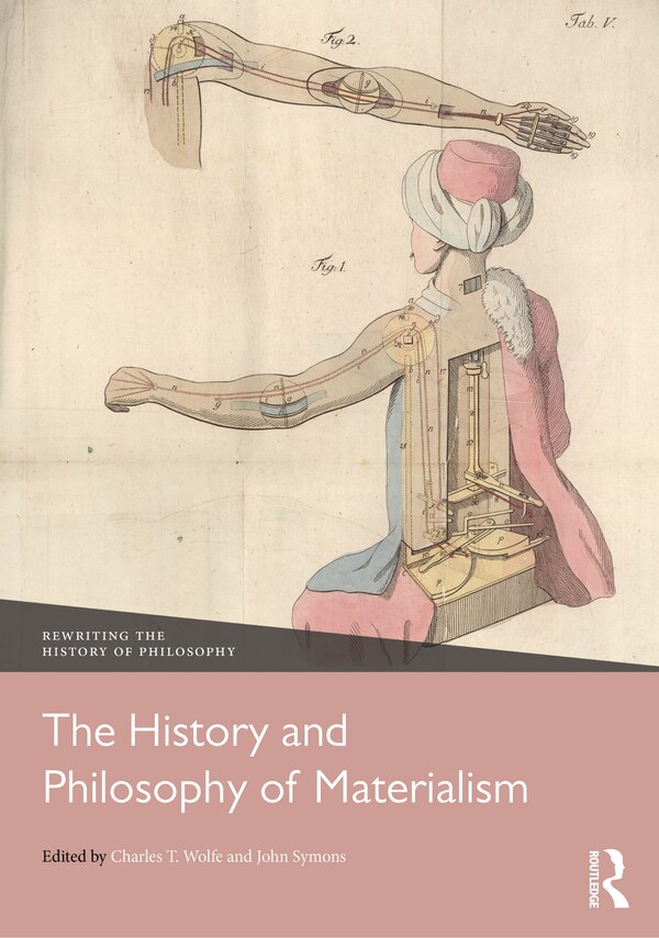 The History and Philosophy of Materialism by Charles T. Wolfe, Hardcover | Indigo Chapters