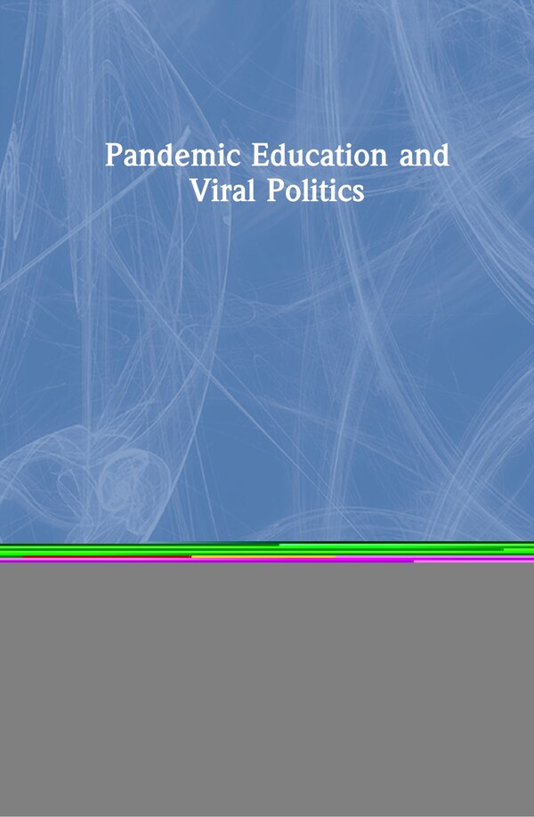 Pandemic Education And Viral Politics by Michael A. Peters, Hardcover | Indigo Chapters