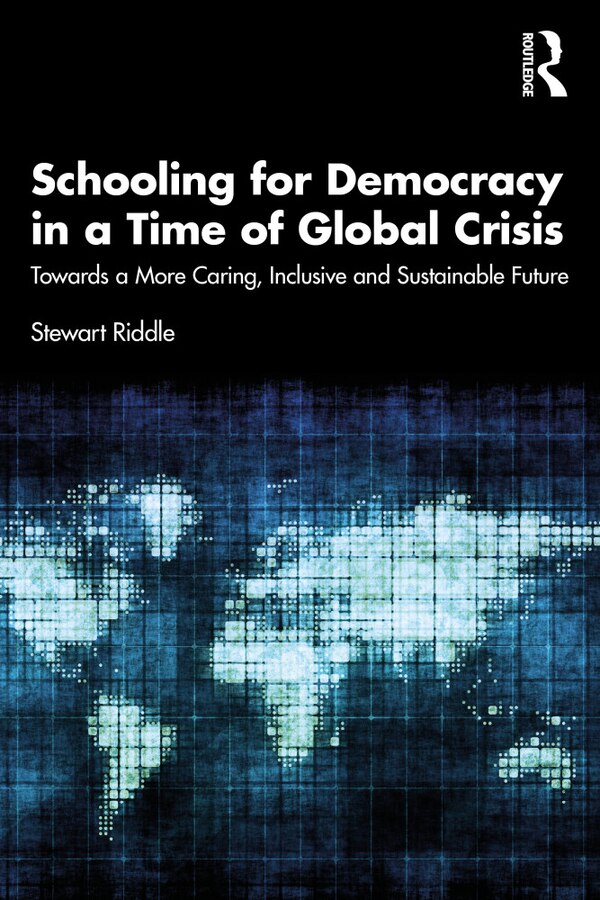 Schooling For Democracy In A Time Of Global Crisis by Stewart Riddle, Paperback | Indigo Chapters