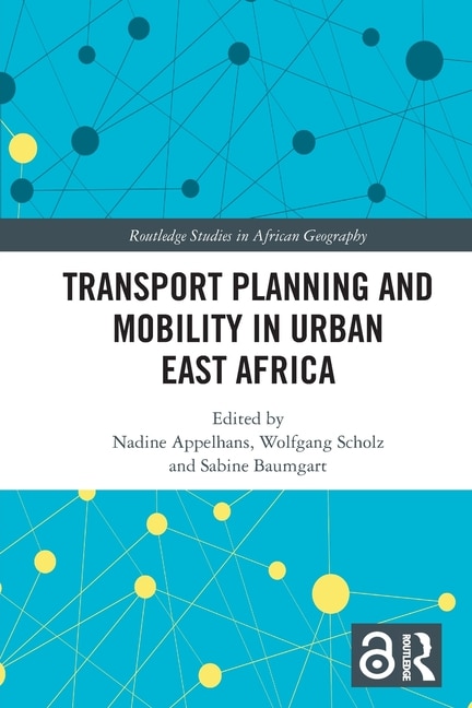 Transport Planning and Mobility in Urban East Africa by Nadine Appelhans, Paperback | Indigo Chapters