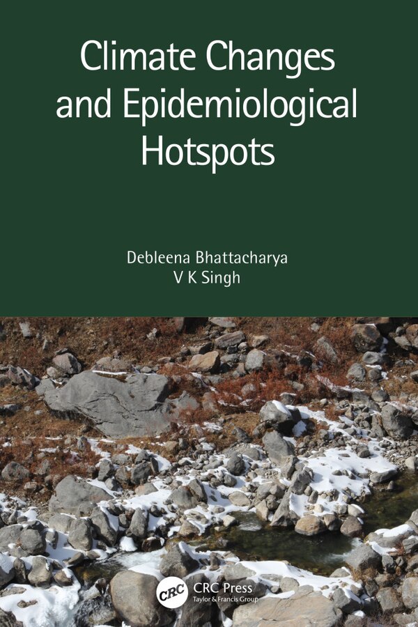 Climate Changes and Epidemiological Hotspots by Debleena Bhattacharya, Paperback | Indigo Chapters
