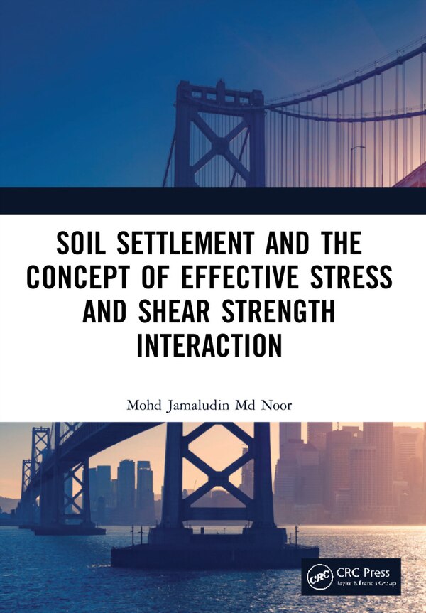 Soil Settlement and the Concept of Effective Stress and Shear Strength Interaction by Mohd Jamaludin Noor, Paperback | Indigo Chapters