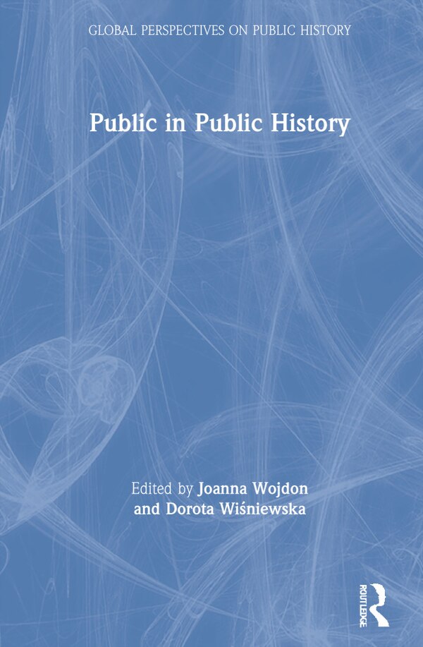 Public In Public History by Joanna Wojdon, Hardcover | Indigo Chapters