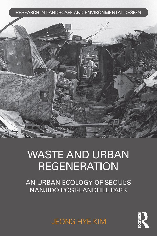Waste and Urban Regeneration by Jeong Hye Kim, Paperback | Indigo Chapters
