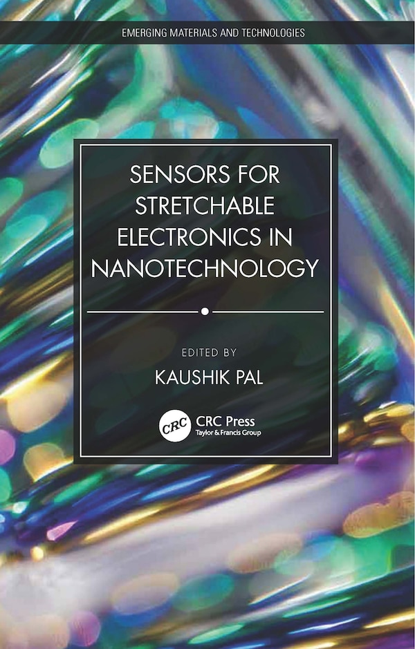 Sensors for Stretchable Electronics in Nanotechnology by Kaushik Pal, Paperback | Indigo Chapters