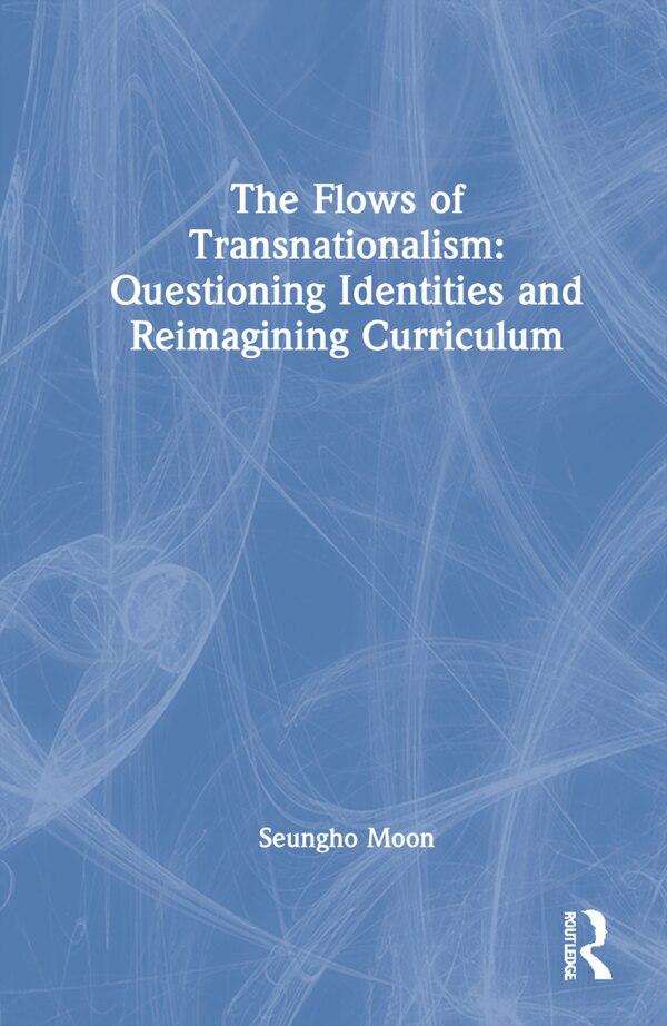 The Flows Of Transnationalism by Seungho Moon, Hardcover | Indigo Chapters